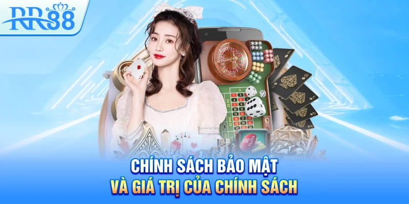 Chính sách bảo mật và giá trị của chính sách