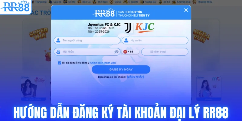 Hướng dẫn đăng ký tài khoản đại lý RR88
