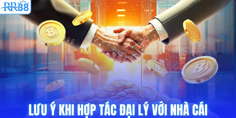 Lưu ý khi hợp tác phát triển đại lý với nhà cái