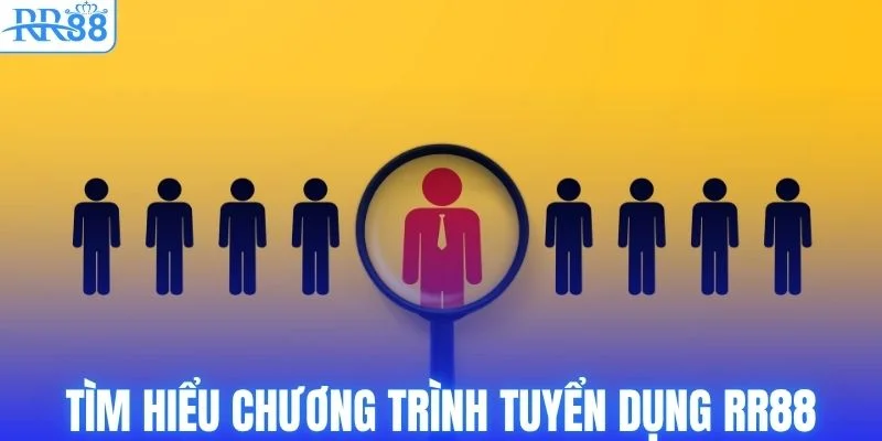 Tìm hiểu sơ lược về tuyển dụng RR88